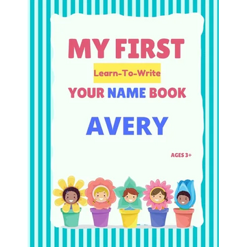 My First Learn-To-Write Your Name Book: Avery - Paperback