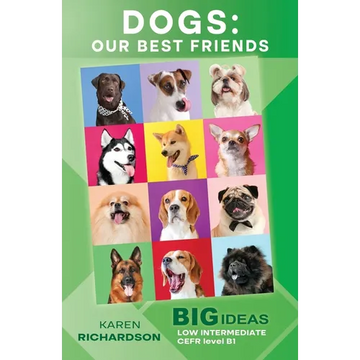 Dogs: Our Best Friends: Big Ideas: Low Intermediate - Paperback