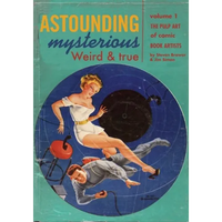 Astounding, Mysterious, Weird and True: The Pulp Art of Comic Book Artists - Paperback