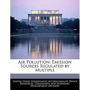 Air Pollution: Emission Sources Regulated by Multiple - Paperback