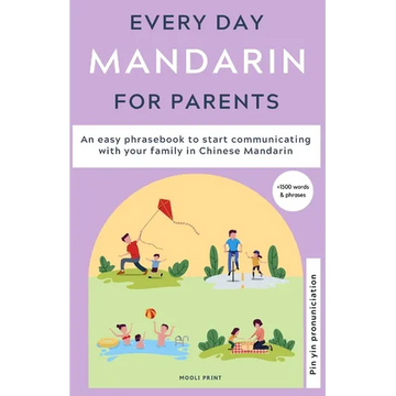 Everyday Mandarin for Parents: An easy phrasebook to start communicating with your family in Mandarin Chinese - Paperback