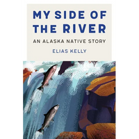 My Side of the River: An Alaska Native Story - Paperback