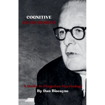 Cognitive Development: A Guide to Piagetian Psychology - Paperback