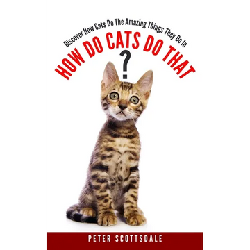 How Do Cats Do That?: Discover How Cats Do The Amazing Things They Do - Paperback