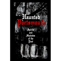 Haunted Portsmouth: Spirits and Shadows of the Past - Paperback