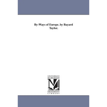 By-Ways of Europe. by Bayard Taylor. - Paperback