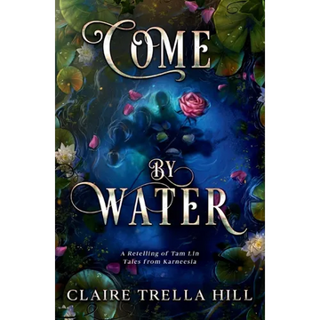 Come by Water: A Retelling of Tam Lin - Paperback