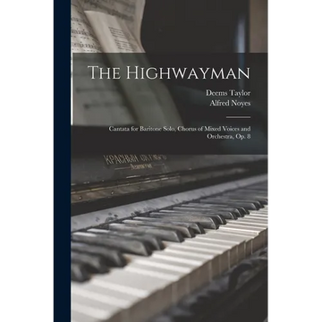 The Highwayman: Cantata for Baritone Solo, Chorus of Mixed Voices and Orchestra, op. 8 - Paperback