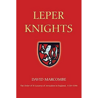 Leper Knights: The Order of St Lazarus of Jerusalem in England, C.1150-1544 - Paperback
