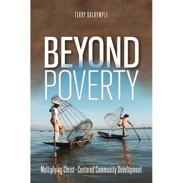 Beyond Poverty: Multiplying Christ-Centered Community Development - Paperback