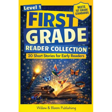 First Grade Reader Collection: Level 1: 20 Fiction and Nonfiction Short Stories for Early Readers to Build Confidence, Master Full Sentences, and Impr - Paperback