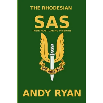 The Rhodesian SAS: Special Forces: Their Most Daring Bush War Missions - Paperback