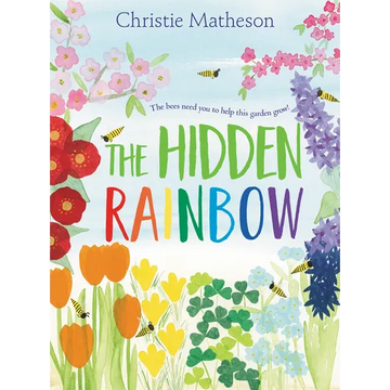 The Hidden Rainbow: A Springtime Book for Kids - Hardcover