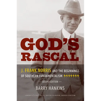 God's Rascal: J. Frank Norris and the Beginnings of Southern Fundamentalism - Paperback