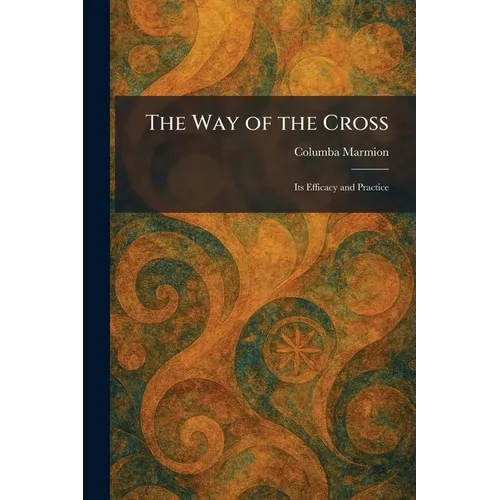 The Way of the Cross: Its Efficacy and Practice