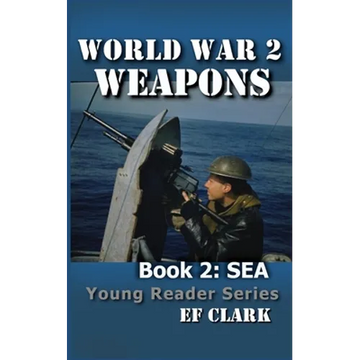 World War 2 Weapons Book 2: Sea - Paperback
