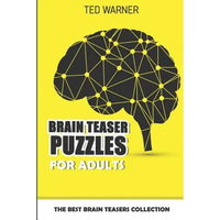 Brain Teaser Puzzles For Adults: The Best Brain Teasers Collection - Paperback