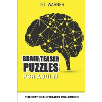 Brain Teaser Puzzles For Adults: The Best Brain Teasers Collection - Paperback