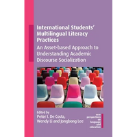 International Students' Multilingual Literacy Practices: An Asset-Based Approach to Understanding Academic Discourse Socialization - Paperback