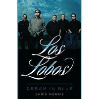 Los Lobos: Dream in Blue - Hardcover