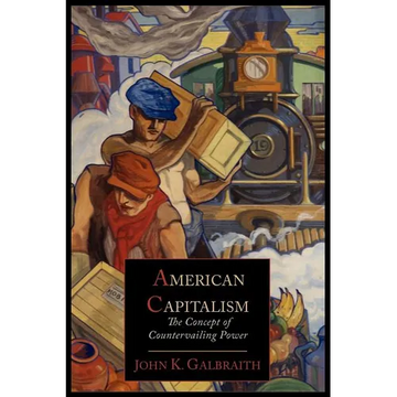 American Capitalism; The Concept of Countervailing Power - Paperback