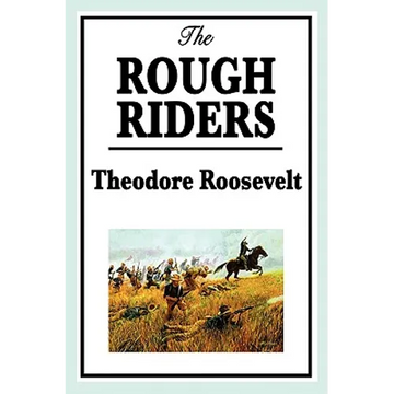 The Rough Riders by Theodore Roosevelt: The Rough Riders - Paperback