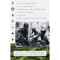 Foxfire 11: The Old Home Place, Wild Plant Uses, Preserving and Cooking Food, Hunting Stories, Fishing, More Affairs of Plain Living - Paperback