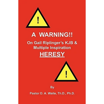 A Warning!! On Gail Riplinger's KJB & Multiple Inspiration Heresy - Paperback