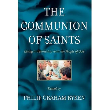 The Communion of Saints: Living in Fellowship with the People of God - Paperback