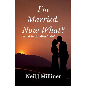 I'm Married. Now What?: What To Do After "I Do!" - Paperback