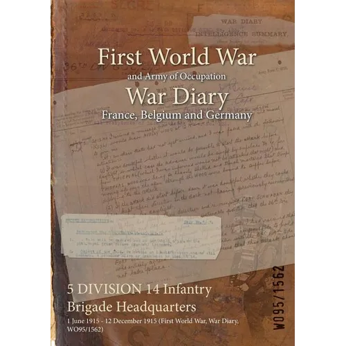 5 DIVISION 14 Infantry Brigade Headquarters: 1 June 1915 - 12 December 1915 (First World War, War Diary, WO95/1562)