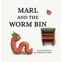Marl and the Worm Bin: A Vermicomposting Adventure - Hardcover
