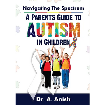 Navigating the Spectrum: A Parent's Guide to Autism in Children - Paperback
