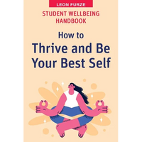 Student Wellbeing Handbook: How to Thrive and Be Your Best Self - Paperback