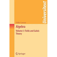 Algebra: Volume I: Fields and Galois Theory - Paperback