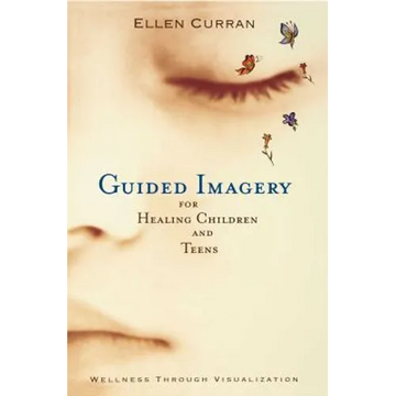 Guided Imagery for Healing Children and Teens - Paperback