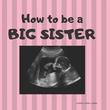 How to be a Big Sister: Picture book for photo prop - Paperback