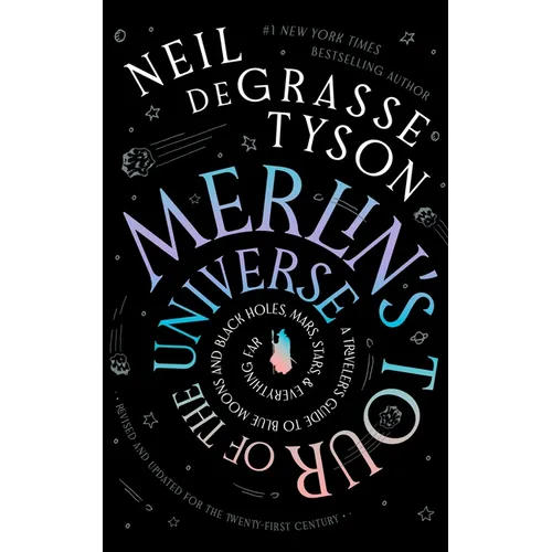 Merlin's Tour of the Universe, Revised and Updated for the Twenty-First Century: A Traveler's Guide to Blue Moons and Black Holes, Mars, Stars, and Ev