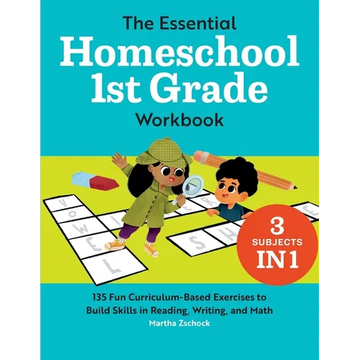 The Essential Homeschool 1st Grade Workbook: 135 Fun Curriculum-Based Exercises to Build Skills in Reading, Writing, and Math - Paperback