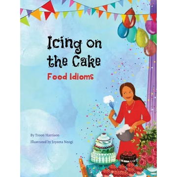 Icing on the Cake: Food Idioms (A Multicultural Book) - Paperback