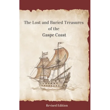 The Lost and Buried Treasures of the Gaspe Coast - Paperback