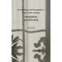 As Mornings and Mossgreen I. Step to the Window - Hardcover