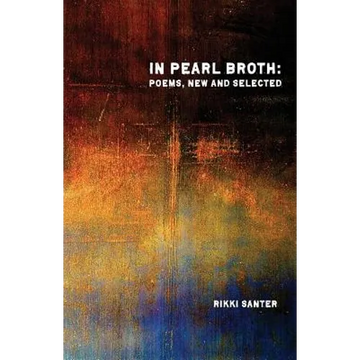In Pearl Broth: Poems New and Selected - Paperback