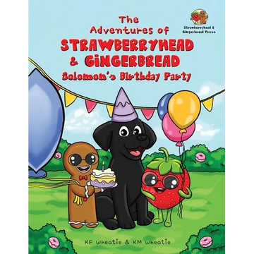 The Adventures of Strawberryhead & Gingerbread-Solomon's Birthday Party: A light-hearted dog's tale bursting with personality and shares the true mean - Paperback