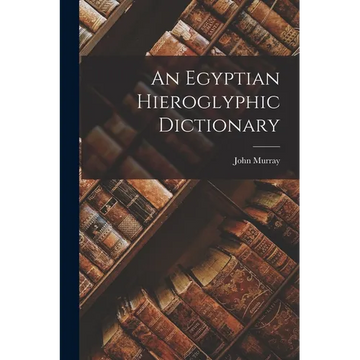 An Egyptian Hieroglyphic Dictionary - Paperback