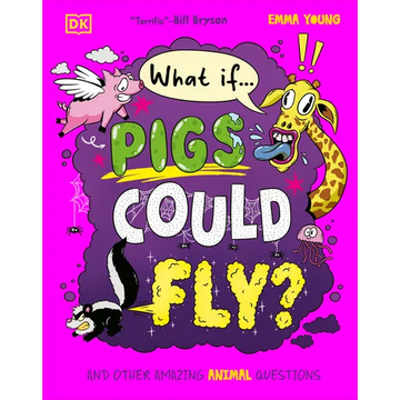 What If... Pigs Could Fly?: And Other Amazing Animal Questions - Hardcover