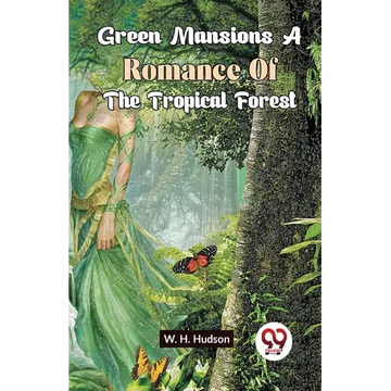 Green Mansions A Romance Of The Tropical Forest - Paperback