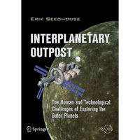 Interplanetary Outpost: The Human and Technological Challenges of Exploring the Outer Planets - Paperback