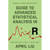 Guide to Advanced Statistical Analysis in R: Advanced data analysis - without tears - Paperback