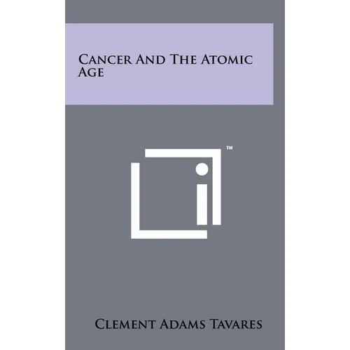 Cancer and the Atomic Age